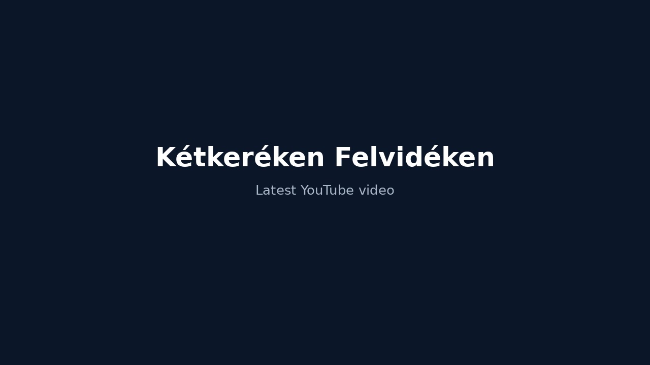Latest Kétkeréken Felvidéken YouTube video